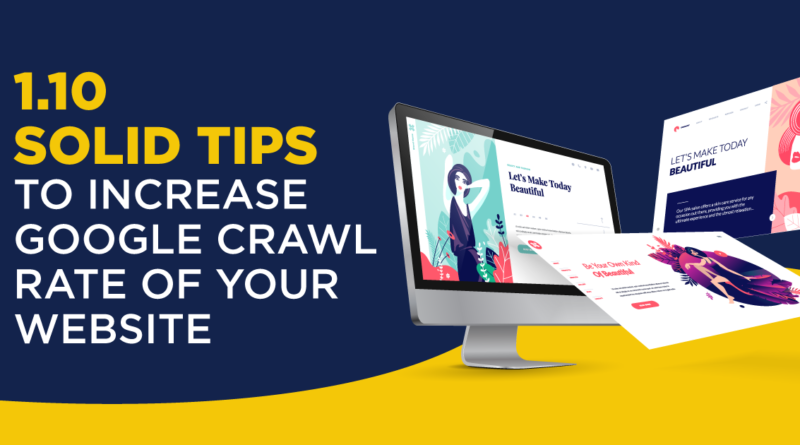 Solid Tips To Increase Google Crawl Rate