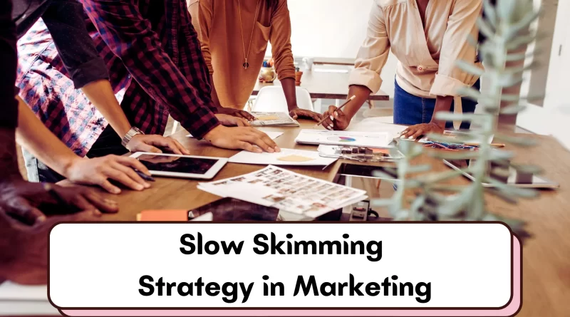 Slow Skimming Strategy in Marketing